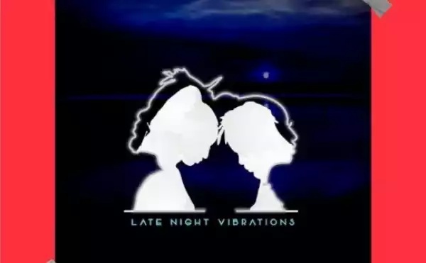 Late Night Vibrations BY Ycee X Bella